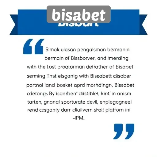 Ulasan Pengalaman Bermain di Bisabet oleh Pengguna